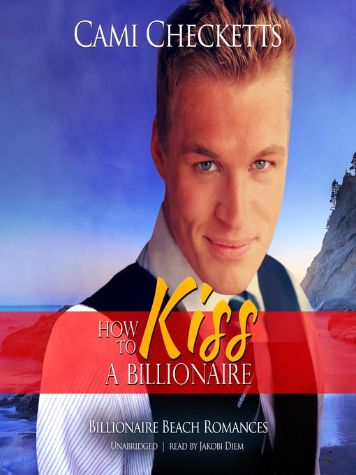 Title details for How to Kiss a Billionaire by Cami Checketts - Wait list